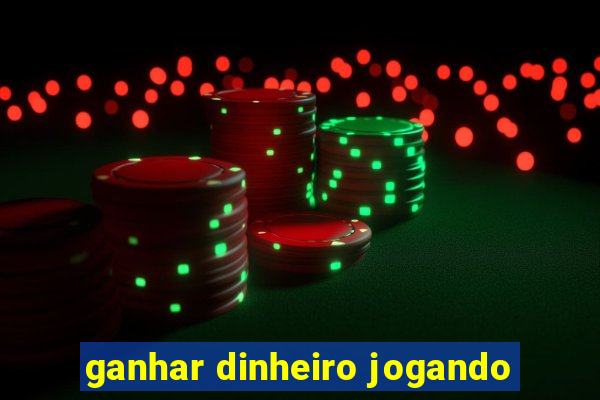 ganhar dinheiro jogando